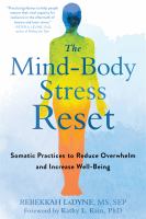 The mind-body stress reset : somatic practices to reduce overwhelm and increase well-being