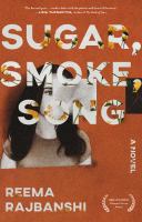 Sugar, smoke, song : a novel