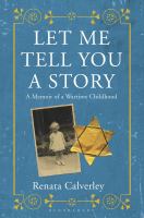 Let me tell you a story : a memoir of a wartime childhood
