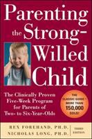 Parenting the strong-willed child : the clinically proven five-week program for parents of two- to six-year-olds