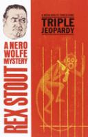 Triple jeopardy : a Nero Wolfe threesome