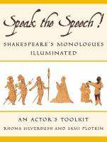 Speak the speech! : Shakespeare's monologues illuminated