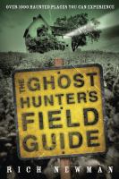 The ghost hunter's field guide : over 1000 haunted places you can experience