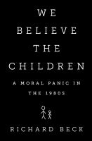 We believe the children : a moral panic in the 1980s
