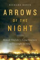 Arrows of the night : Ahmad Chalabi's long journey to triumph in Iraq