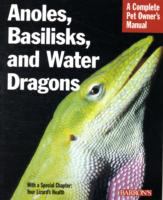 Anoles, basilisks, and water dragons : everything about selection, care, nutrition, breeding, and behavior