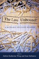 The law unbound! : A Richard Delgado reader