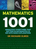 Mathematics 1001 : absolutely everything that matters in mathematics in 1001 bite-sized explanations