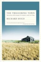 The triggering town : lectures and essays on poetry and writing