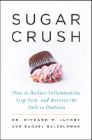 Sugar crush : how to reduce inflammation, reverse nerve damage, and reclaim good health
