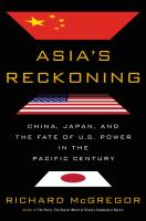 Asia's reckoning : China, Japan, and the fate of U.S. power in the Pacific century