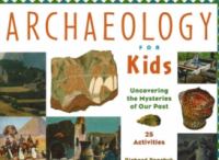 Archaeology for kids : uncovering the mysteries of our past : 25 activities