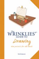 The wrinklies' guide to drawing : new pursuits for old hands