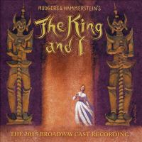 The King and I : [the 2015 Broadway cast recording]