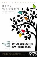 The purpose driven life : what on earth am I here for?
