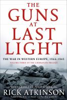 The guns at last light : the war in Western Europe, 1944-1945