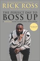 The perfect day to boss up : a hustler's guide to building your empire