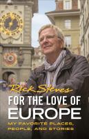 For the love of Europe : my favorite places, people and stories