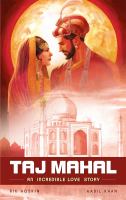 The Taj Mahal : an incredible love story