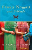 Female nomad & friends : tales of breaking free and breaking bread around the world
