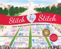 Stitch by stitch : Cleve Jones and the AIDS memorial quilt