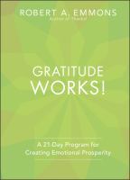 Gratitude works! : a twenty-one-day program for creating emotional prosperity