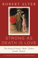 Strong as death is love : the Song of Songs, Ruth, Esther, Jonah, and Daniel : a translation with commentary