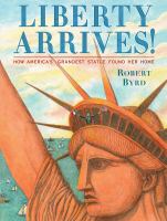 Liberty arrives! : how America's grandest statue found her home