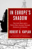 In Europe's shadow : two cold wars and a thirty-year journey through Romania and beyond