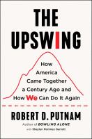The upswing : how America came together a century ago and how we can do it again