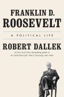 Franklin D. Roosevelt : a political life