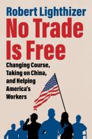 No trade is free : changing course, taking on China, and helping America's workers