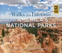 Walks of a lifetime in America's National Parks : extraordinary hikes in exceptional places