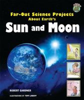 Far-out science projects about Earth's sun and moon