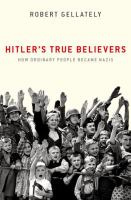 Hitler's true believers : how ordinary people became Nazis
