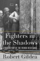 Fighters in the shadows : a new history of the French resistance