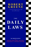The daily laws : 366 meditations on power, seduction, mastery, strategy, and human nature