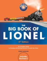 The big book of Lionel : the complete guide to running America's favorite toy trains
