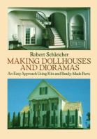 Making dollhouses and dioramas : an easy approach using kits and ready-made parts