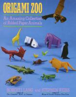 Origami zoo : an amazing collection of folded paper animals