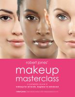 Robert Jones' makeup masterclass : a complete course in makeup for all levels, beginner to pro