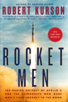 Rocket men : the daring odyssey of Apollo 8 and the astronauts who made man's first journey to the Moon