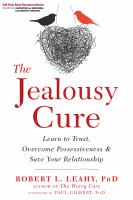 The jealousy cure : learn to trust, overcome possessiveness & save your relationship