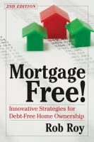 Mortgage-free! : innovative strategies for debt-free home ownership