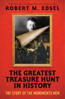 The greatest treasure hunt in history : the story of the Monuments Men
