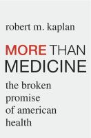 More than medicine : the broken promise of American health