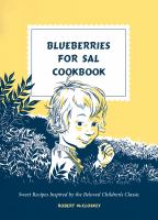 Blueberries for Sal cookbook : sweet recipes inspired by the beloved children's classic