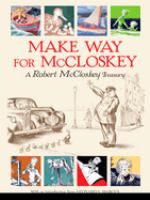 Make way for McCloskey : a Robert McCloskey treasury