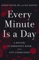 Every minute is a day : a doctor, an emergency room, and a city under siege
