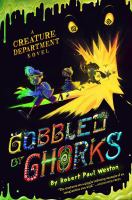 Gobbled by ghorks : a Creature Department novel